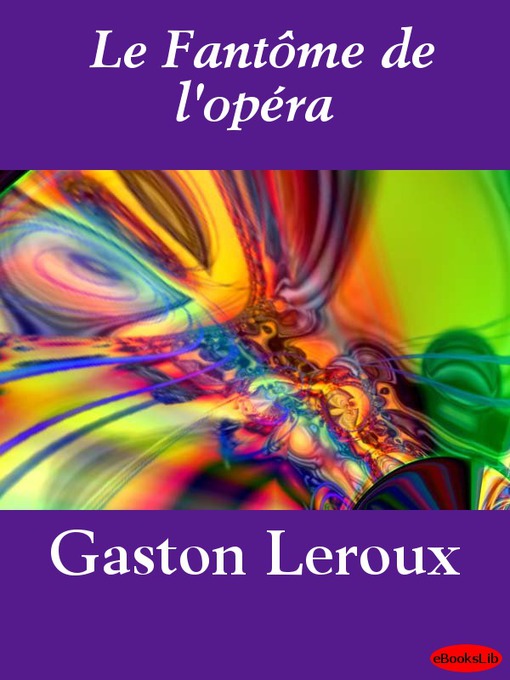 Title details for Le Fantôme de l'opéra by Gaston Leroux - Available